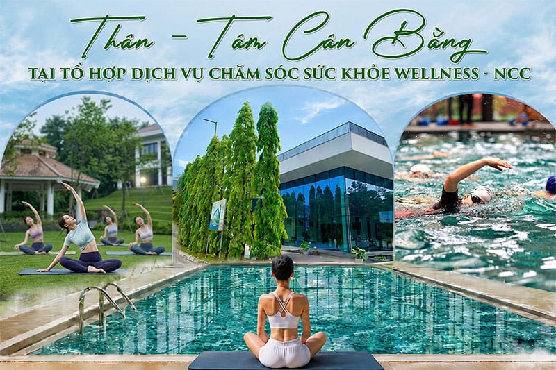 Thân - Tâm cân bằng tại Tổ hợp dịch vụ chăm sóc sức khỏe Wellness NCC